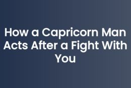 How a Capricorn Man Acts After a Fight With You