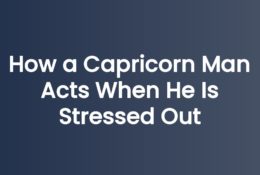 How a Capricorn Man Acts When He Is Stressed Out