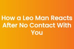 How a Leo Man Reacts After No Contact With You