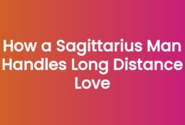 How a Sagittarius Man Handles Long Distance Love