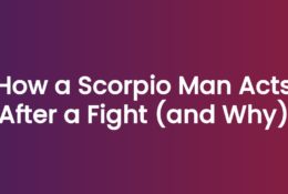 How a Scorpio Man Acts After a Fight (and Why)