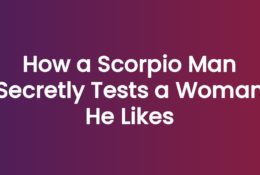 How a Scorpio Man Secretly Tests a Woman He Likes