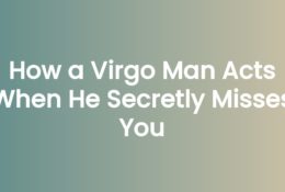 How a Virgo Man Acts When He Secretly Misses You