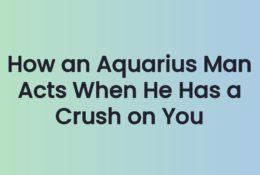 How an Aquarius Man Acts When He Has a Crush on You
