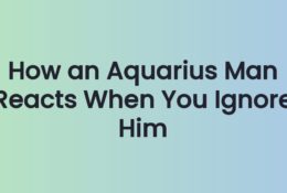 How an Aquarius Man Reacts When You Ignore Him