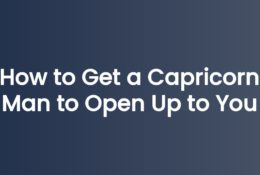 How to Get a Capricorn Man to Open Up to You