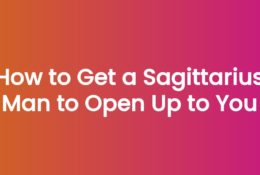 How to Get a Sagittarius Man to Open Up to You