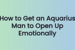 How to Get an Aquarius Man to Open Up Emotionally