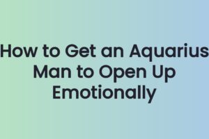 How to Get an Aquarius Man to Open Up Emotionally