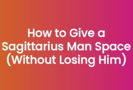 How to Give a Sagittarius Man Space (Without Losing Him)