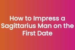 How to Impress a Sagittarius Man on the First Date