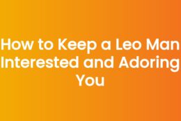 How to Keep a Leo Man Interested and Adoring You