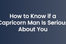 How to Know if a Capricorn Man Is Serious About You