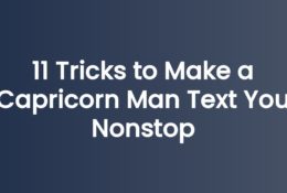 11 Tricks to Make a Capricorn Man Text You Nonstop