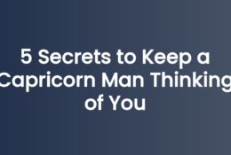 5 Secrets to Keep a Capricorn Man Thinking of You
