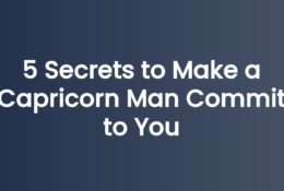 5 Secrets to Make a Capricorn Man Commit to You