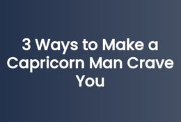 3 Ways to Make a Capricorn Man Crave You