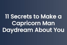 11 Secrets to Make a Capricorn Man Daydream About You