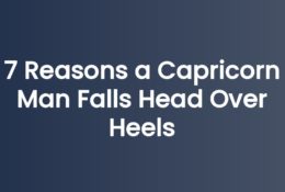 7 Reasons a Capricorn Man Falls Head Over Heels