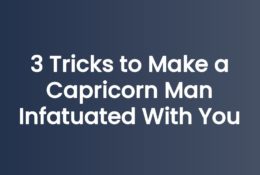 3 Tricks to Make a Capricorn Man Infatuated With You