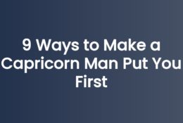 9 Ways to Make a Capricorn Man Put You First