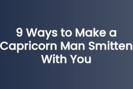 9 Ways to Make a Capricorn Man Smitten With You