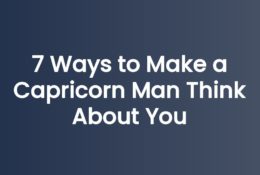 7 Ways to Make a Capricorn Man Think About You