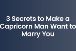 3 Secrets to Make a Capricorn Man Want to Marry You