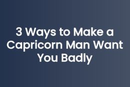3 Ways to Make a Capricorn Man Want You Badly