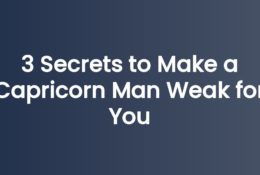 3 Secrets to Make a Capricorn Man Weak for You