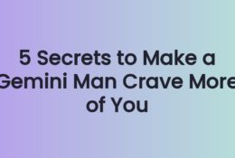 5 Secrets to Make a Gemini Man Crave More of You