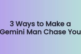 3 Ways to Make a Gemini Man Chase You