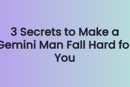 3 Secrets to Make a Gemini Man Fall Hard for You