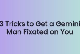 3 Tricks to Get a Gemini Man Fixated on You