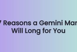 7 Reasons a Gemini Man Will Long for You