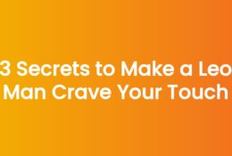 3 Secrets to Make a Leo Man Crave Your Touch