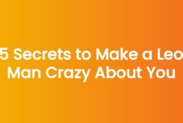 5 Secrets to Make a Leo Man Crazy About You
