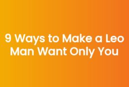 9 Ways to Make a Leo Man Want Only You