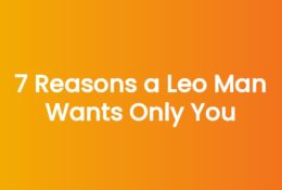 7 Reasons a Leo Man Wants Only You