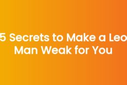 5 Secrets to Make a Leo Man Weak for You