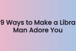 9 Ways to Make a Libra Man Adore You