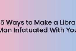 5 Ways to Make a Libra Man Infatuated With You