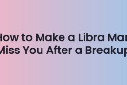 How to Make a Libra Man Miss You After a Breakup