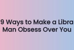 9 Ways to Make a Libra Man Obsess Over You