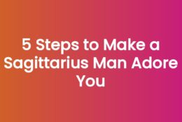 5 Steps to Make a Sagittarius Man Adore You