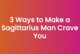 3 Ways to Make a Sagittarius Man Crave You