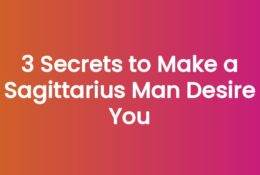 3 Secrets to Make a Sagittarius Man Desire You