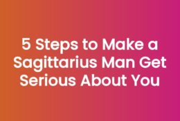5 Steps to Make a Sagittarius Man Get Serious About You