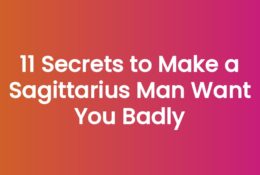 11 Secrets to Make a Sagittarius Man Want You Badly