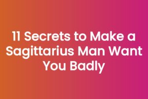 11 Secrets to Make a Sagittarius Man Want You Badly